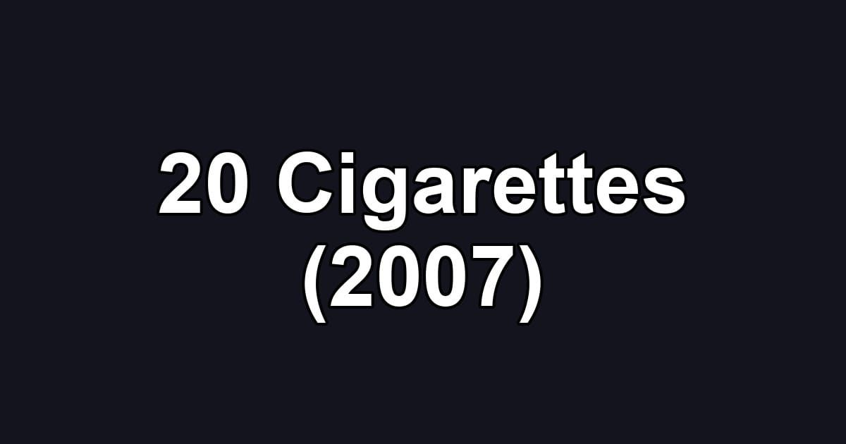 20 Cigarettes (2007)