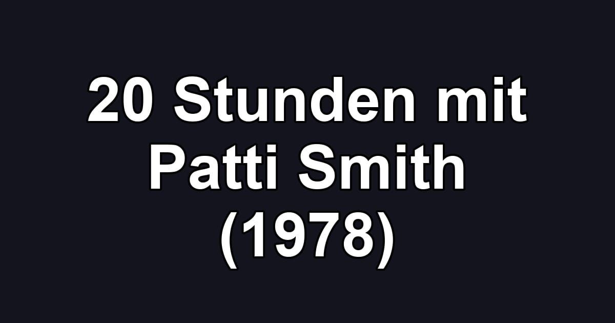 20 Stunden mit Patti Smith (1978)