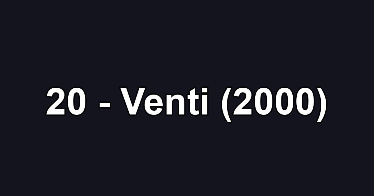 20 - Venti (2000)