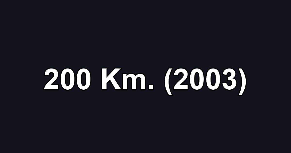 200 Km. (2003)