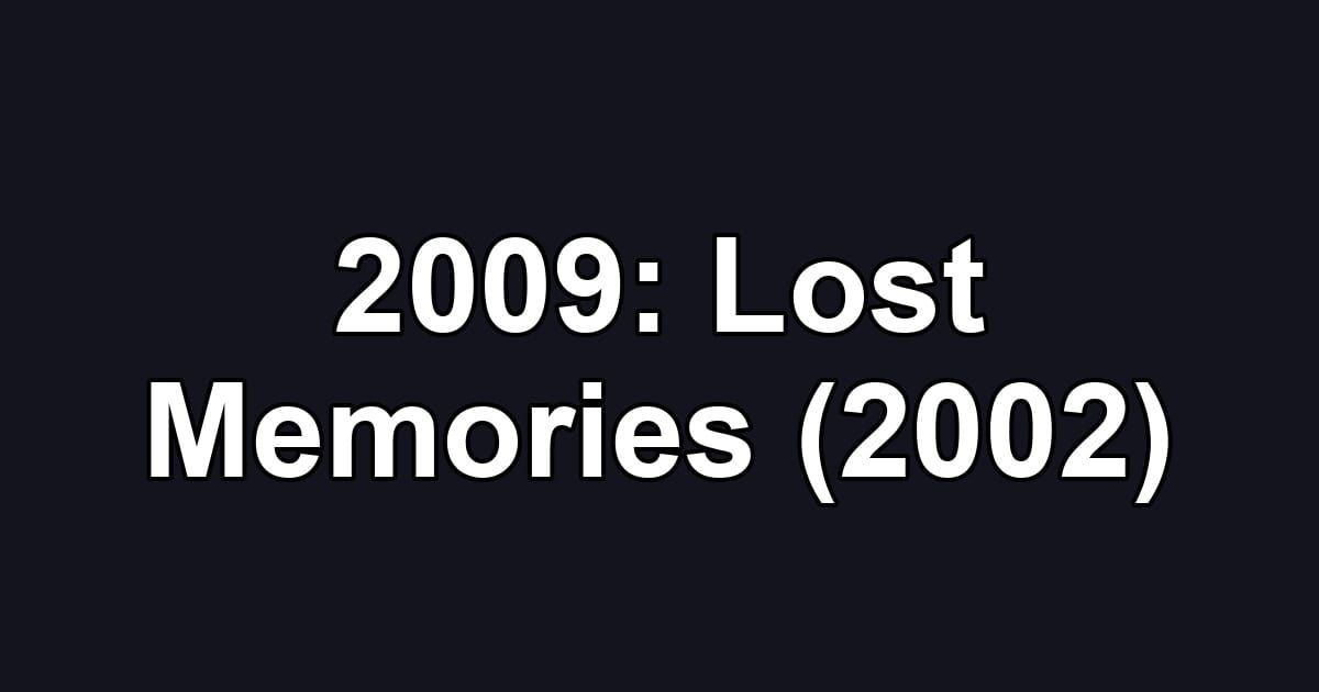 2009: Lost Memories (2002)