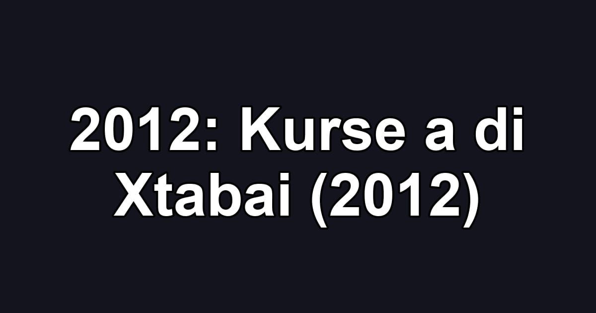 2012: Kurse a di Xtabai (2012)
