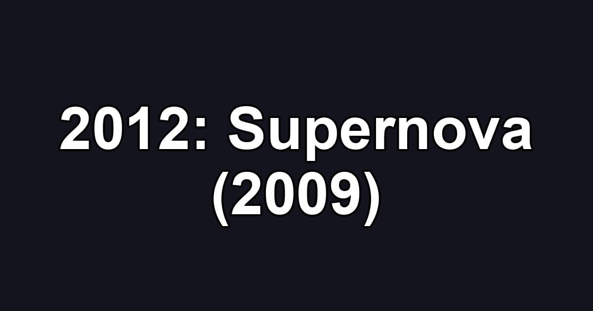 2012: Supernova (2009)
