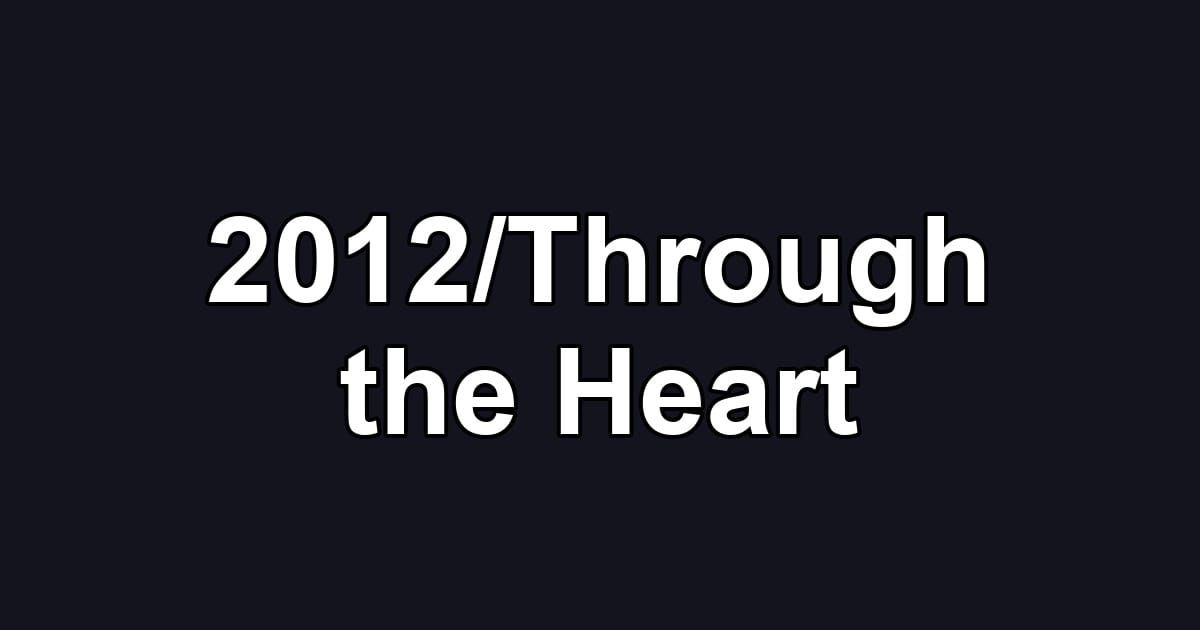 2012/Through the Heart