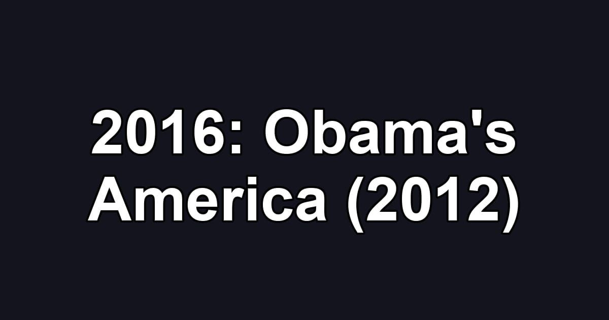 2016: Obama's America (2012)