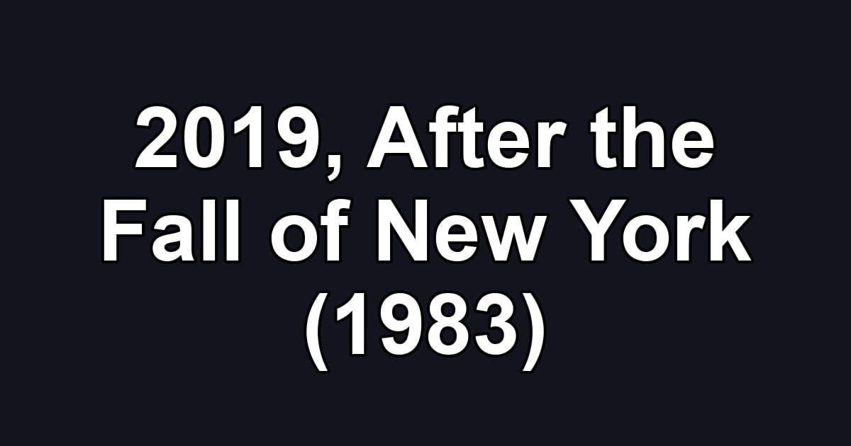 2019, After the Fall of New York (1983)