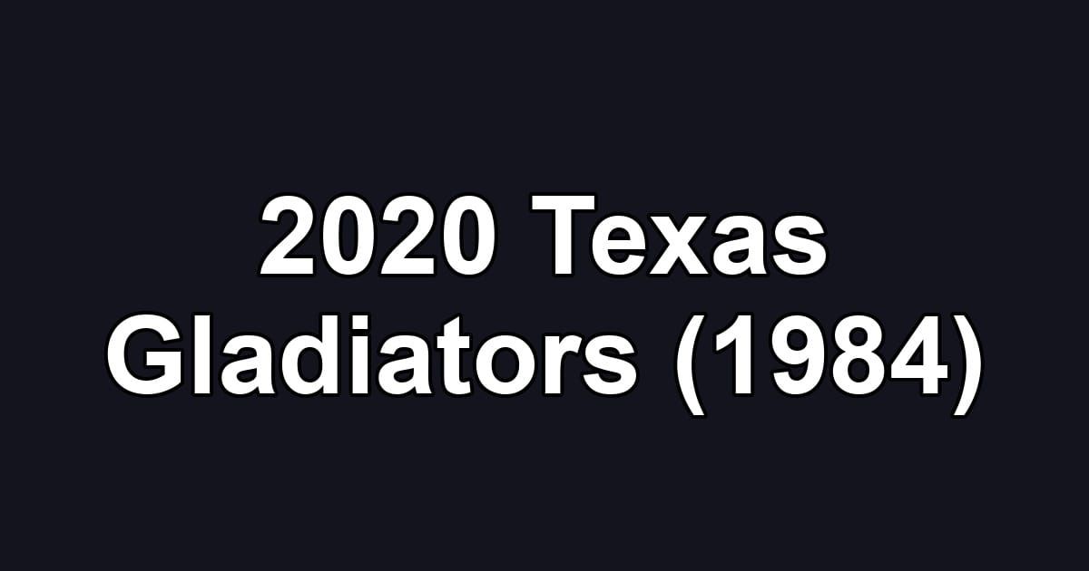 2020 Texas Gladiators (1984)