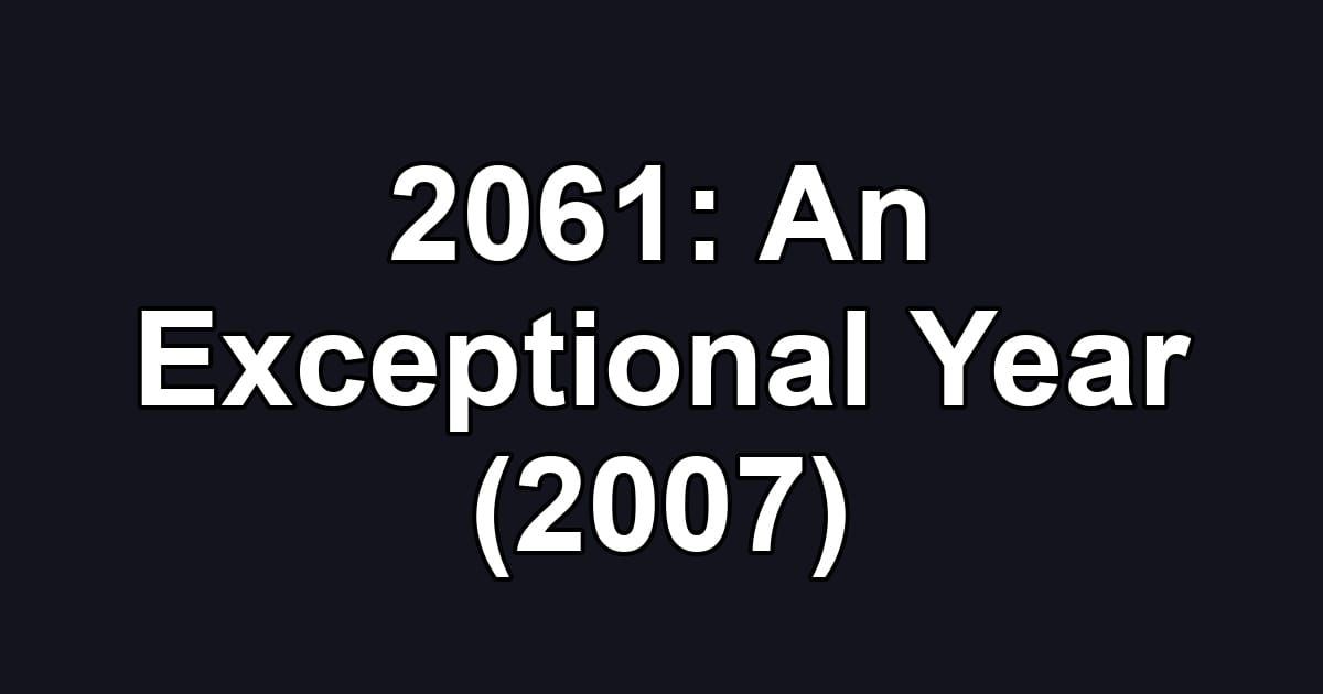 2061: An Exceptional Year (2007)