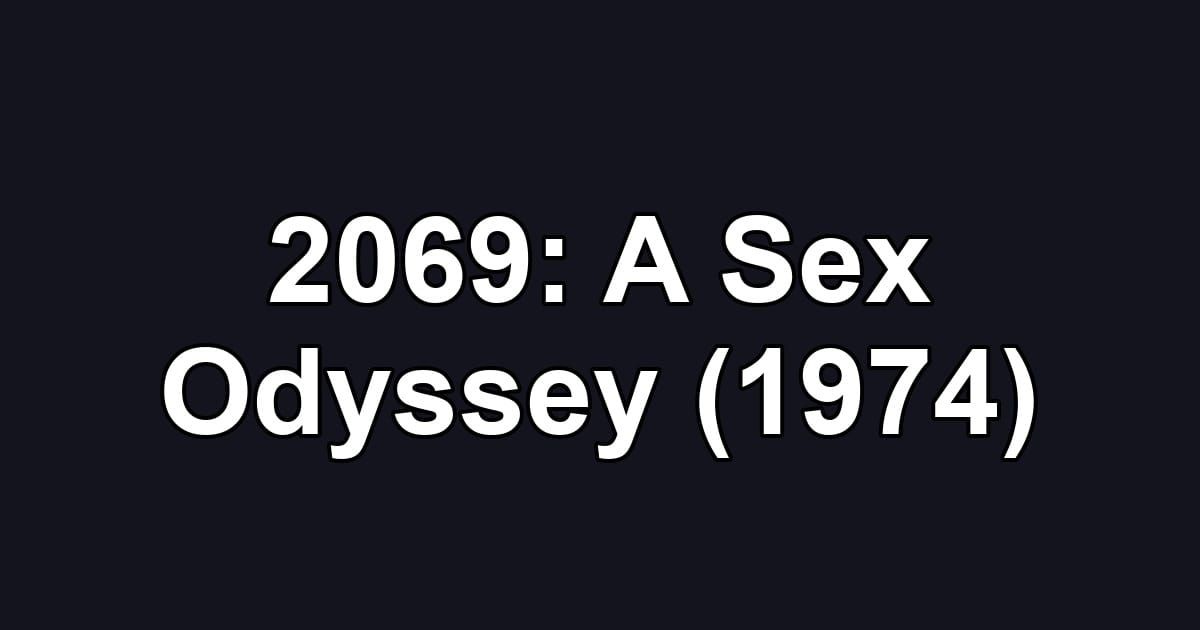 2069: A Sex Odyssey (1974)