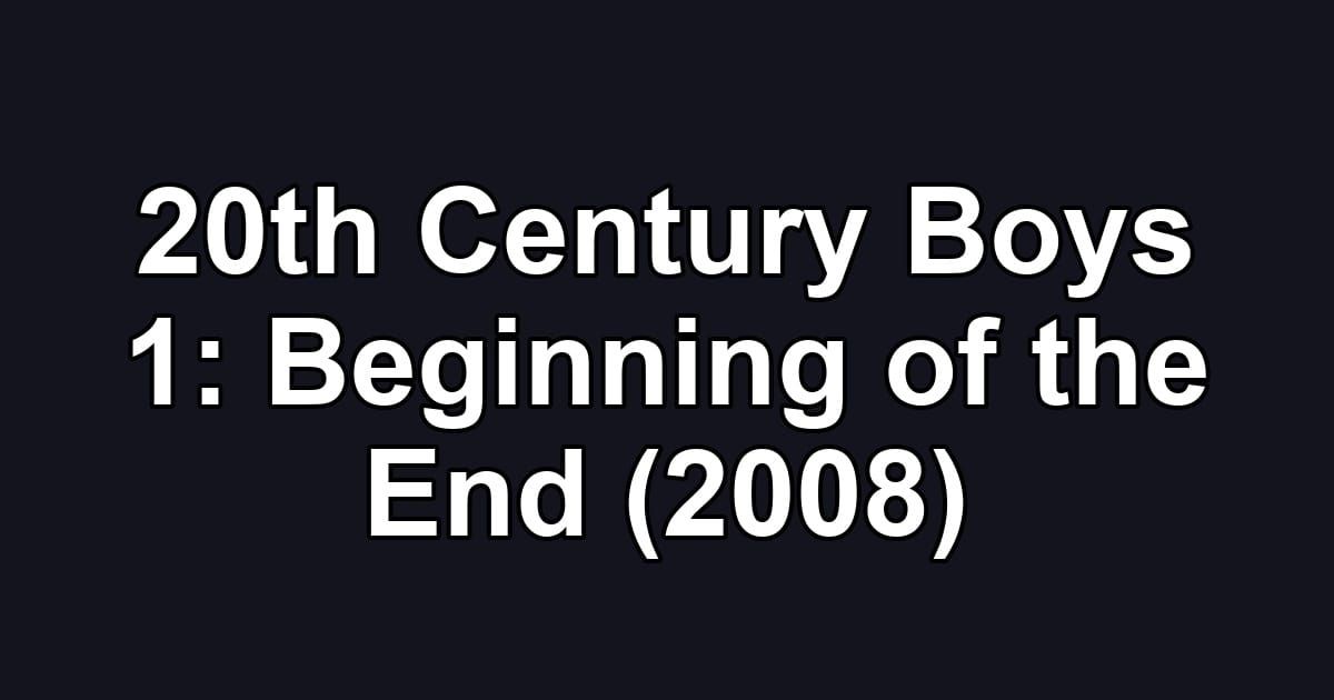 20th Century Boys 1: Beginning of the End (2008)