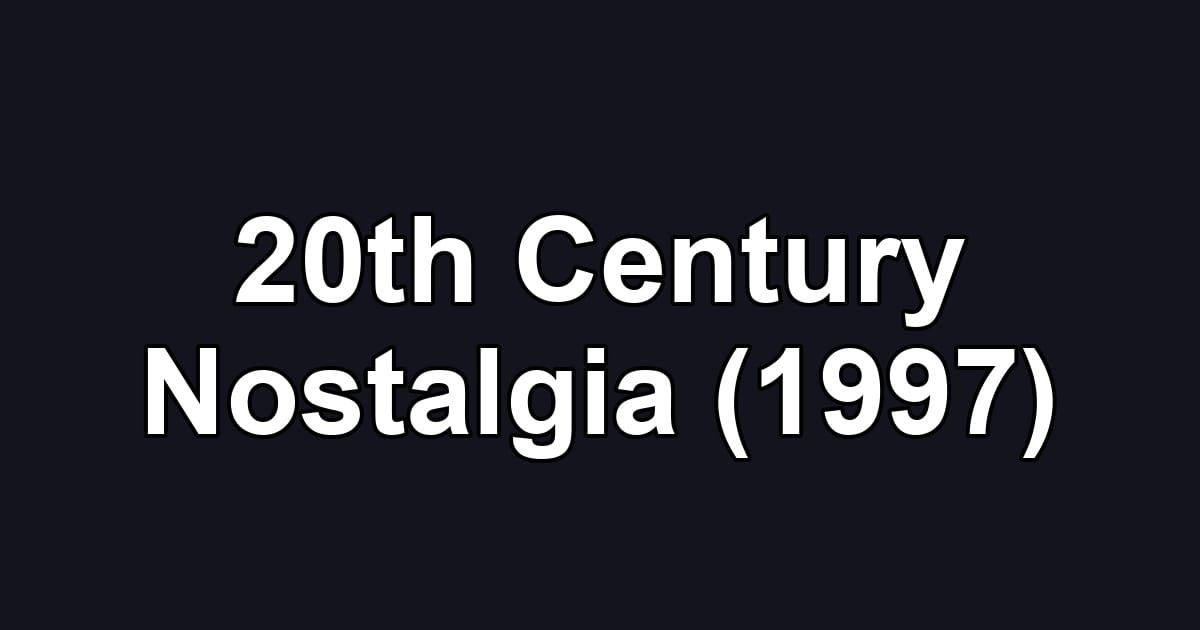 20th Century Nostalgia (1997)