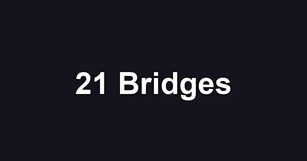 21 Bridges