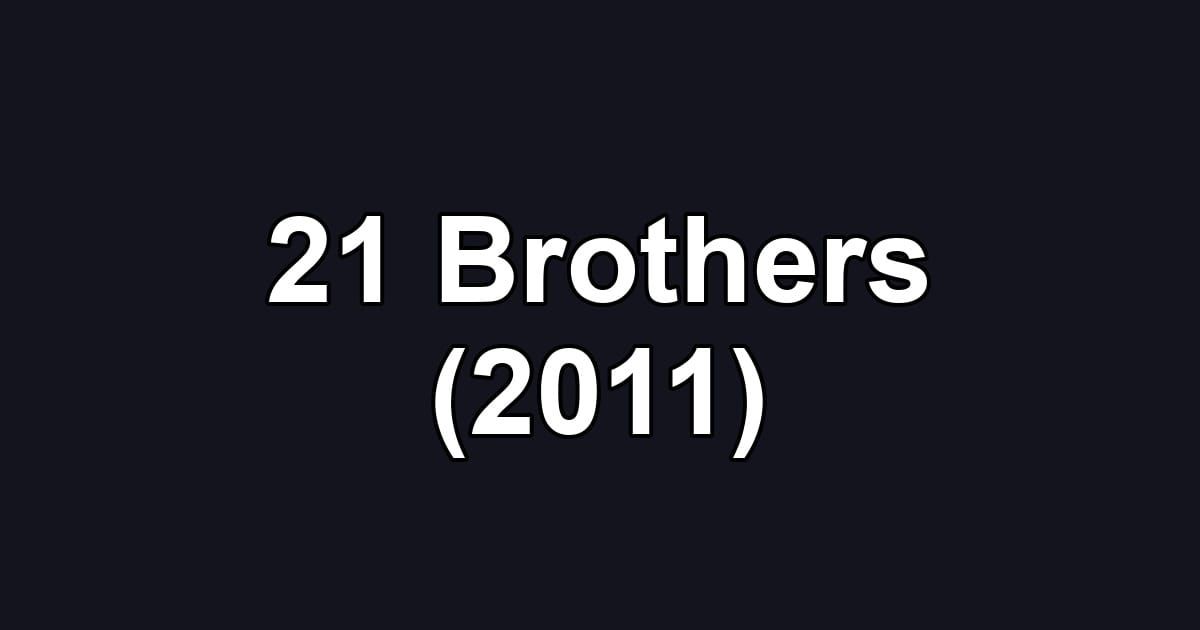 21 Brothers (2011)