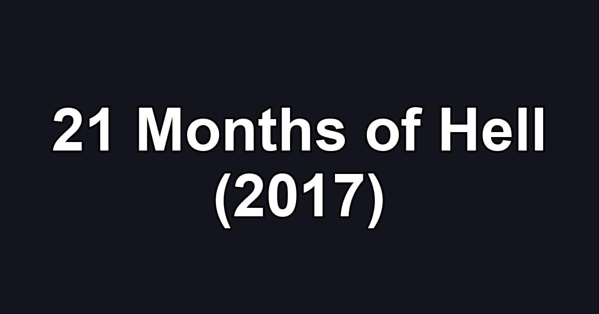 21 Months of Hell (2017)