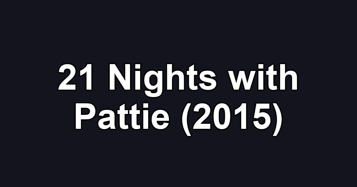 21 Nights with Pattie (2015)