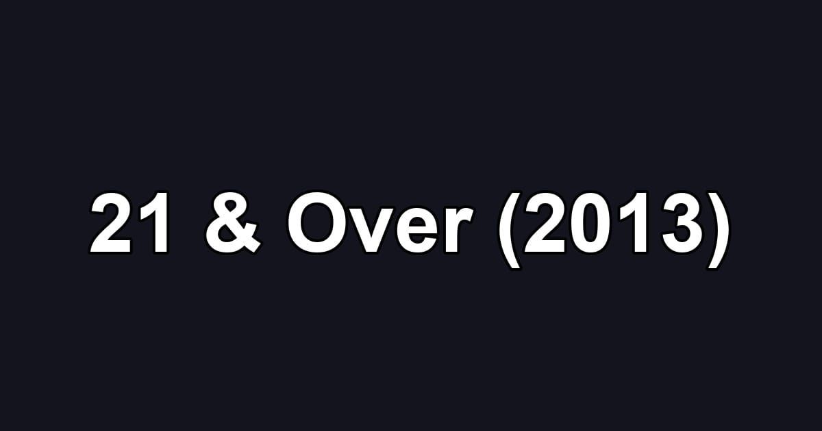 21 & Over (2013)
