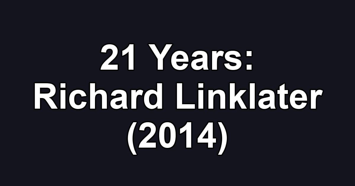 21 Years: Richard Linklater (2014)