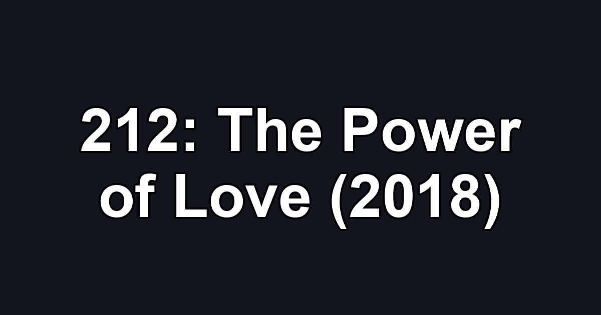 212: The Power of Love (2018)