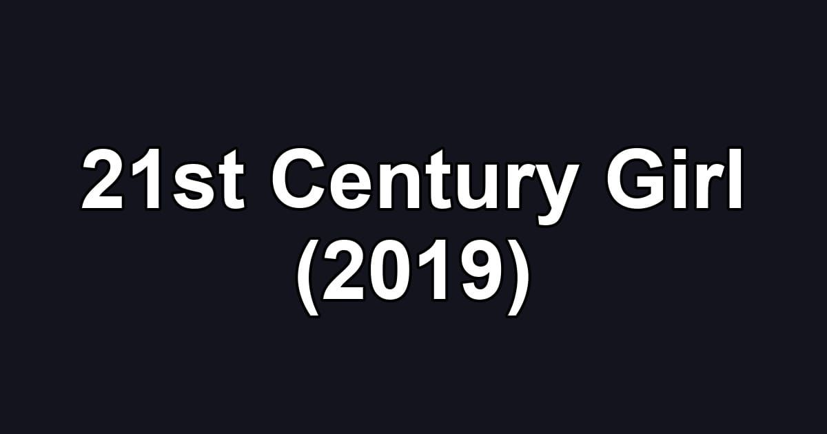 21st Century Girl (2019)