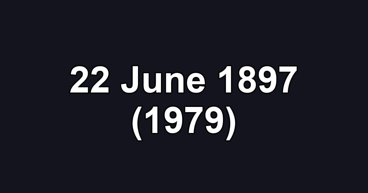 22 June 1897 (1979)