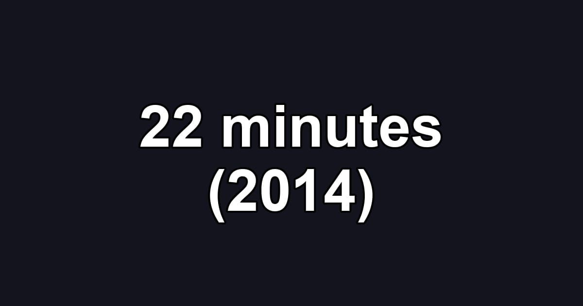22 minutes (2014)