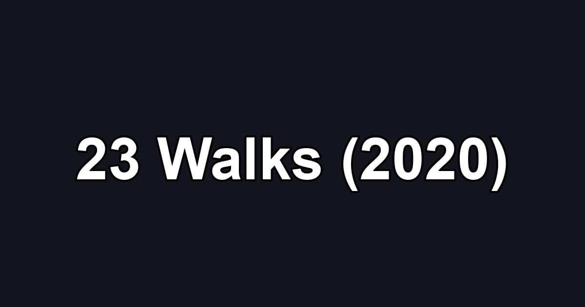 23 Walks (2020)
