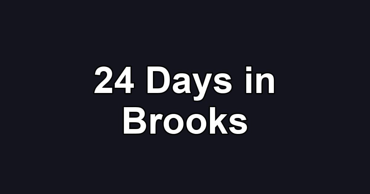 24 Days in Brooks