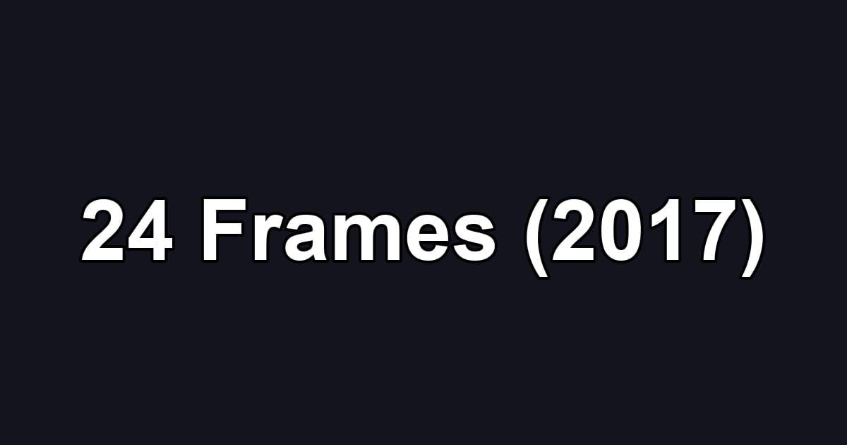 24 Frames (2017)
