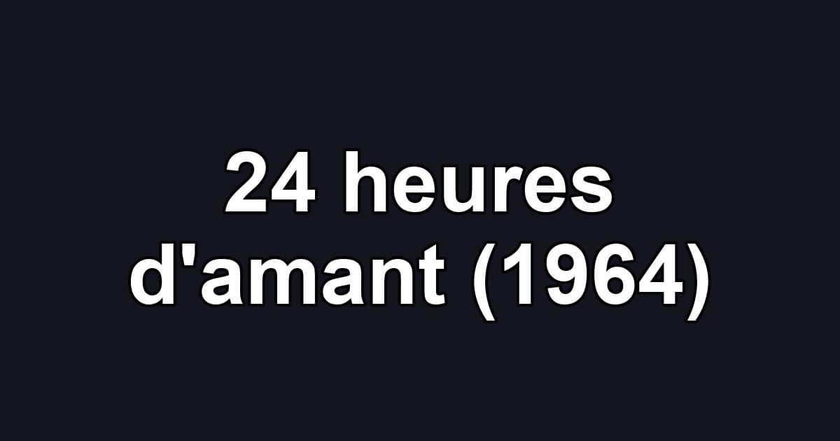 24 heures d'amant (1964)