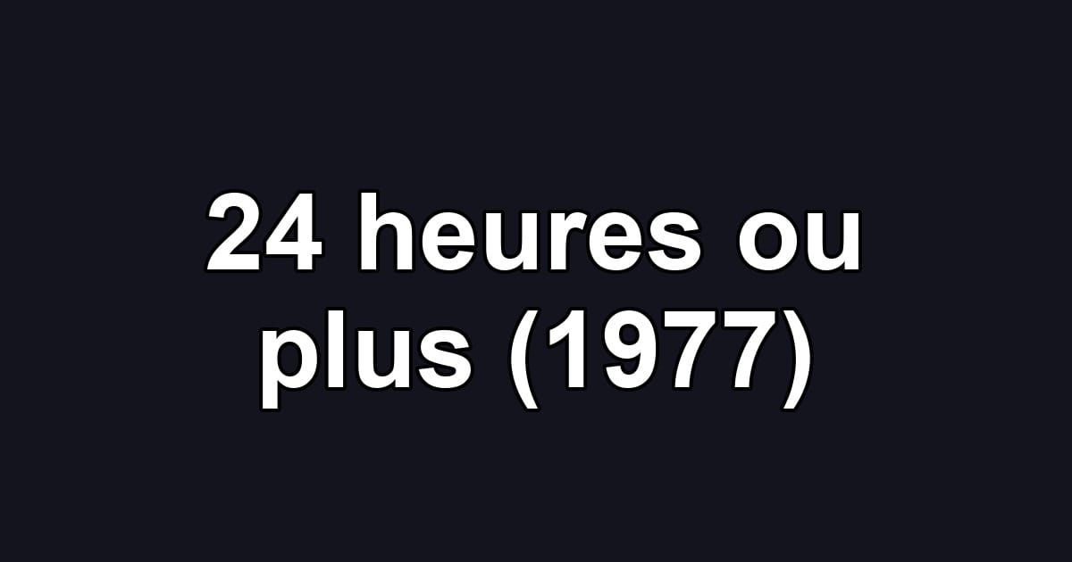 24 heures ou plus (1977)