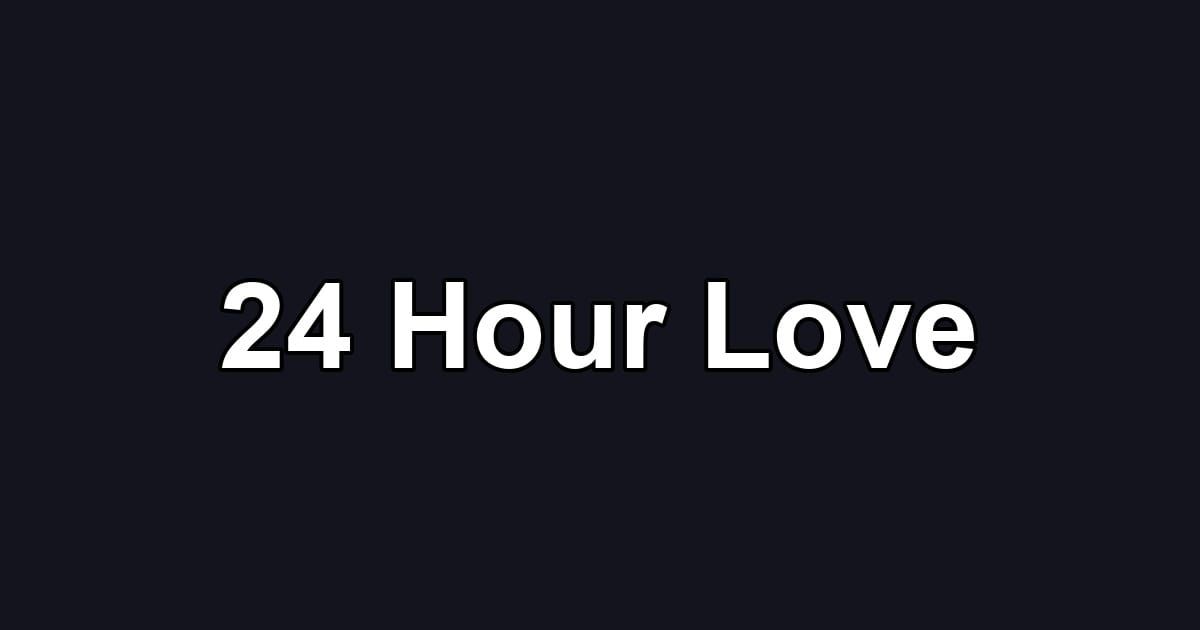 24 Hour Love