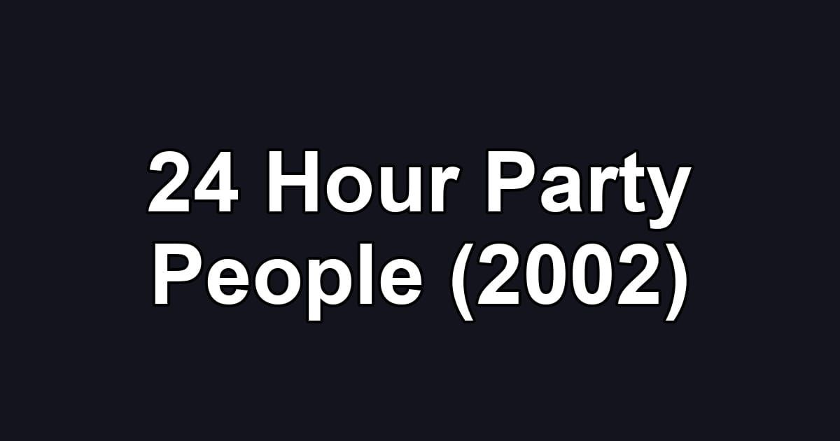 24 Hour Party People (2002)