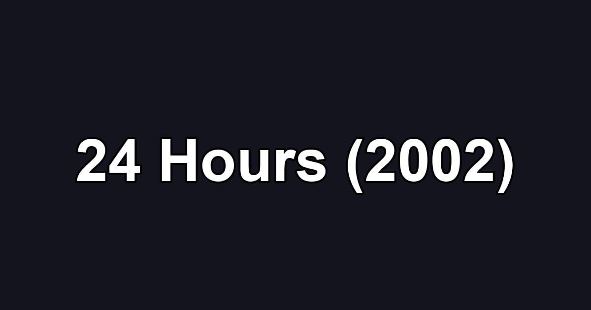 24 Hours (2002)