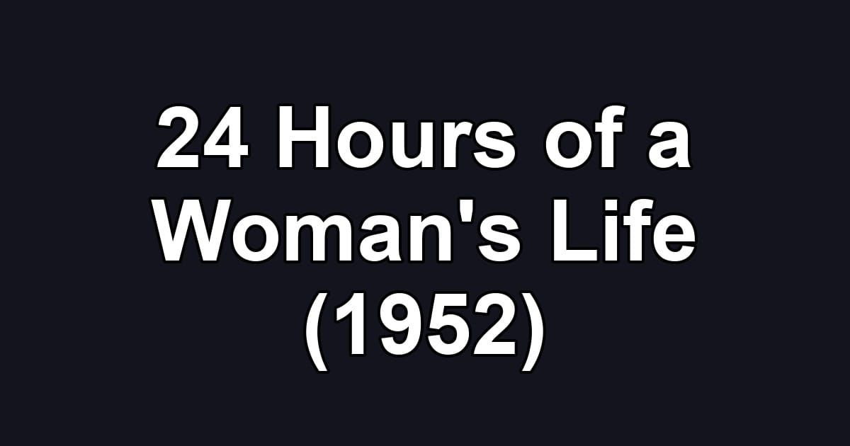 24 Hours of a Woman's Life (1952)