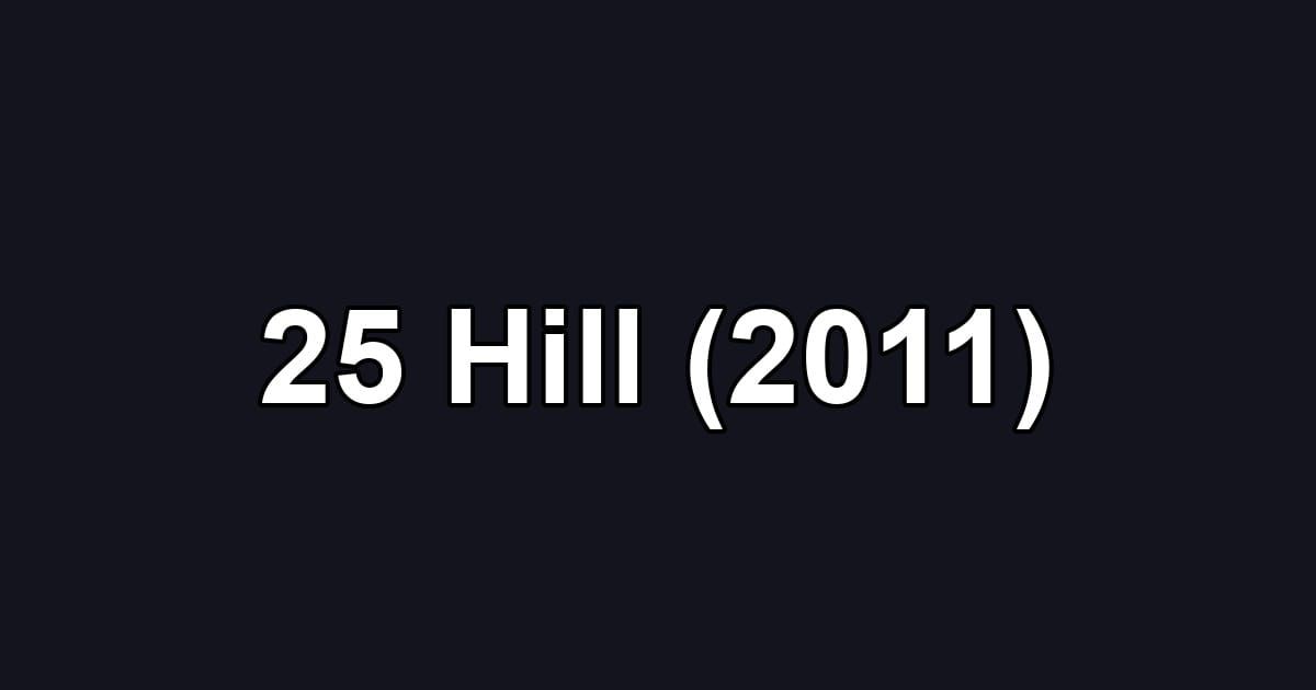25 Hill (2011)
