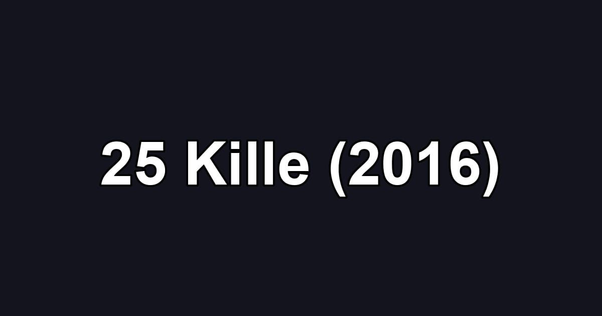 25 Kille (2016)