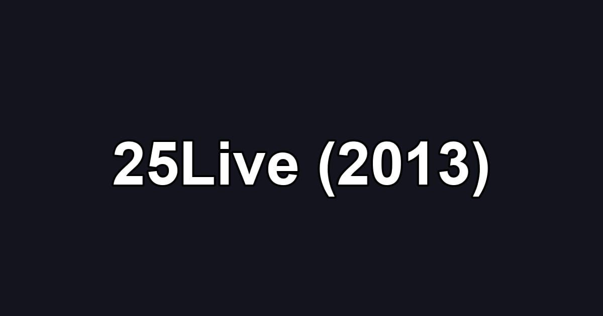 25Live (2013)
