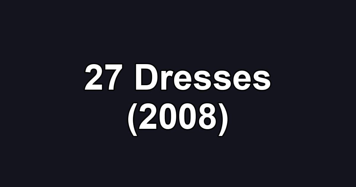 27 Dresses (2008)