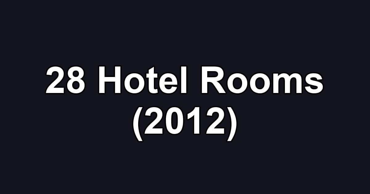 28 Hotel Rooms (2012)