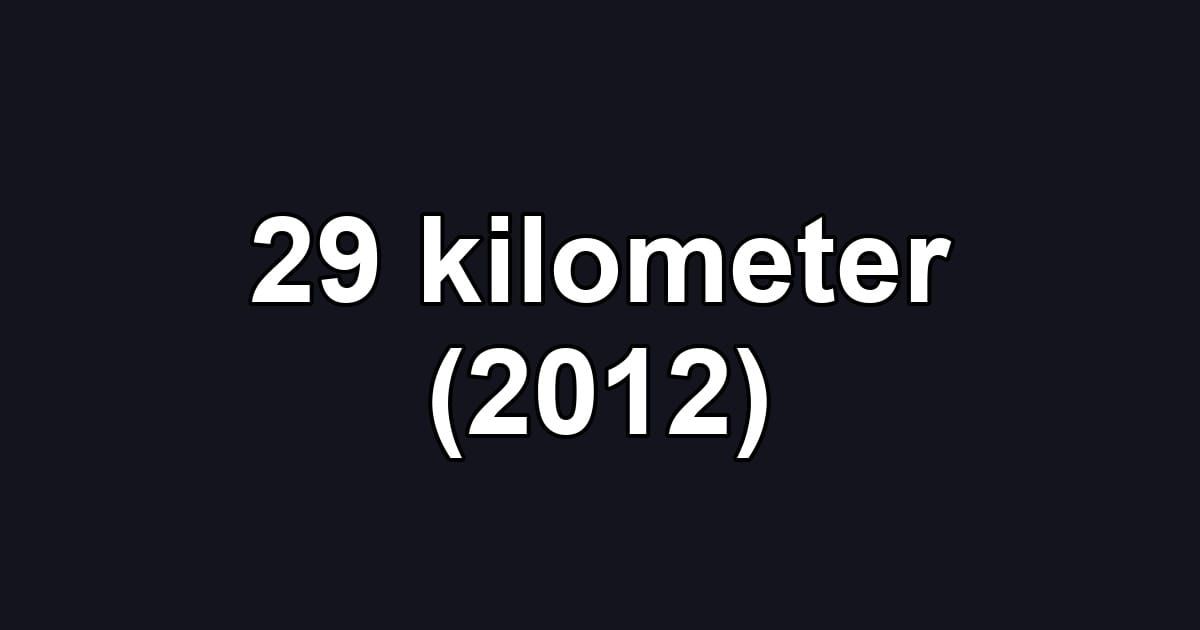29 kilometer (2012)