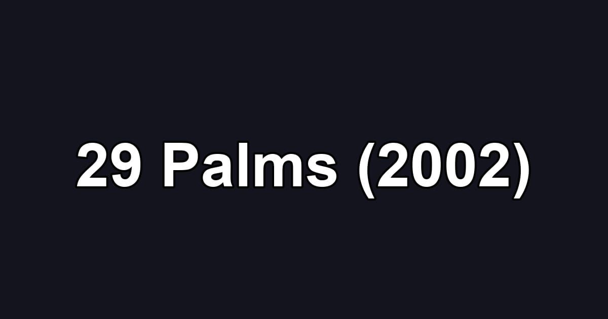 29 Palms (2002)