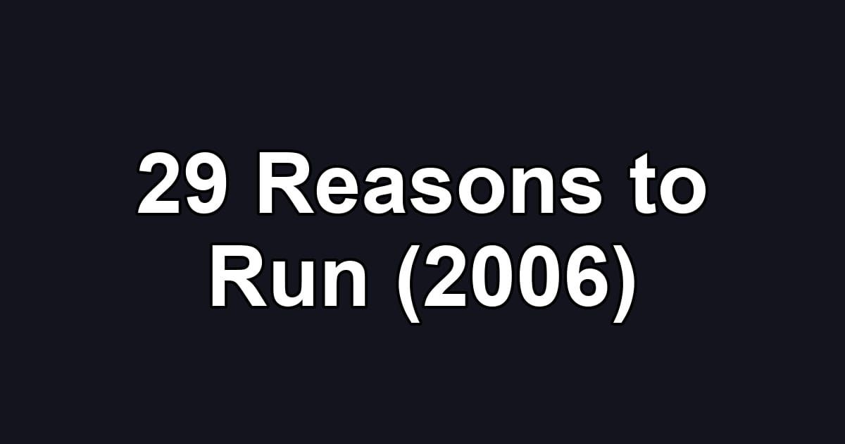 29 Reasons to Run (2006)