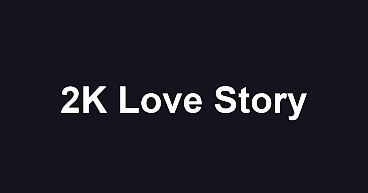 2K Love Story