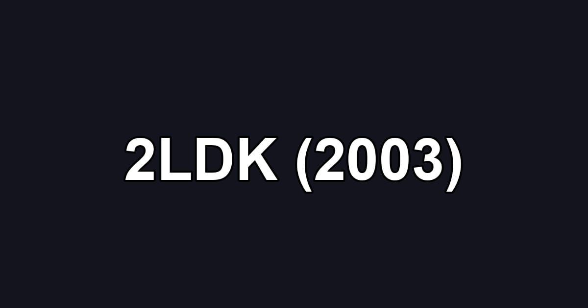 2LDK (2003)