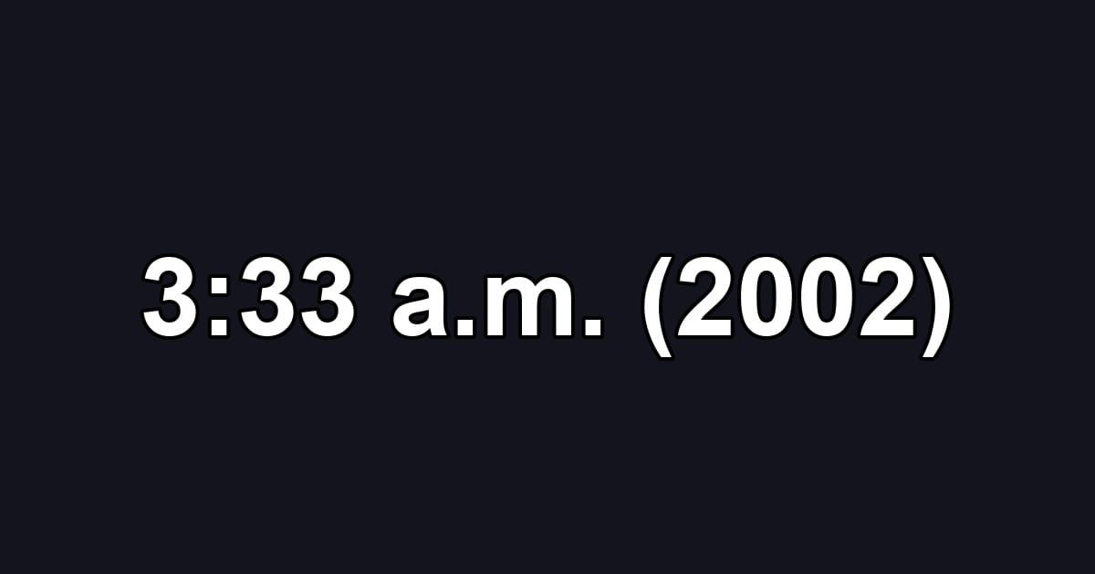 3:33 a.m. (2002)