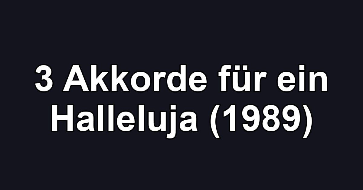 3 Akkorde für ein Halleluja (1989)