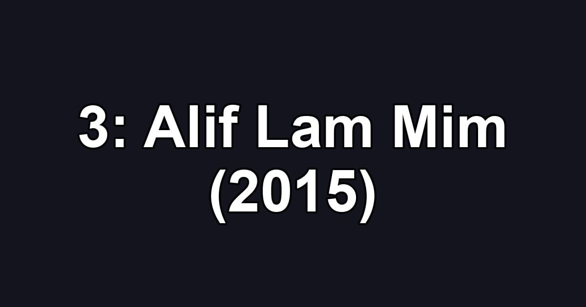 3: Alif Lam Mim (2015)