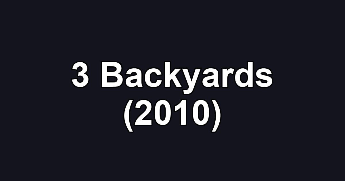 3 Backyards (2010)
