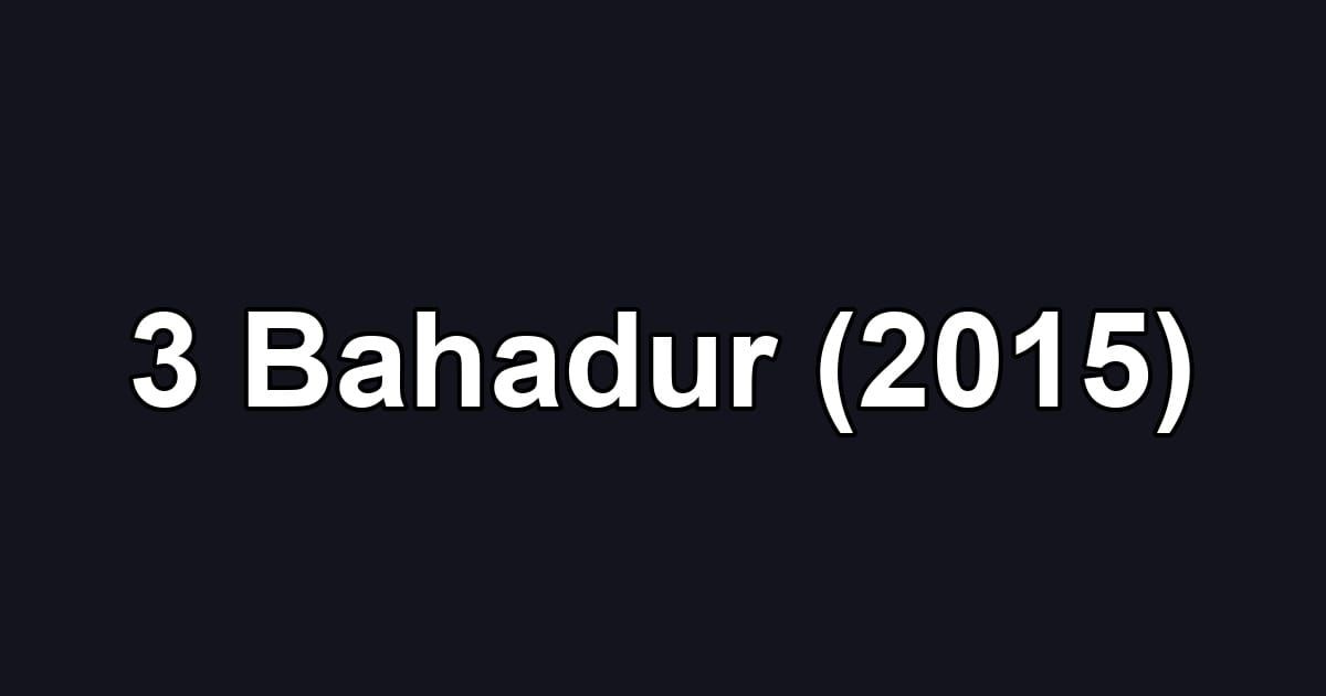 3 Bahadur (2015)