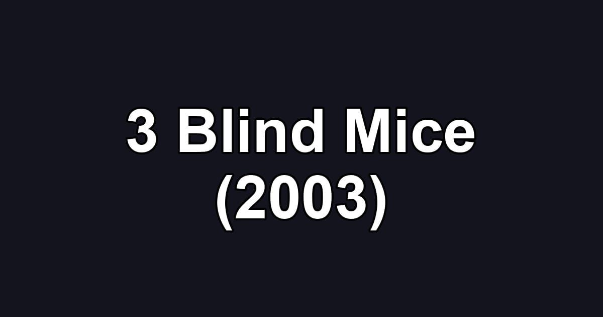 3 Blind Mice (2003)